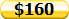 $160