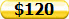 $120